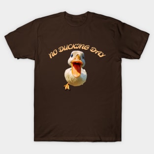 no ducking day T-Shirt